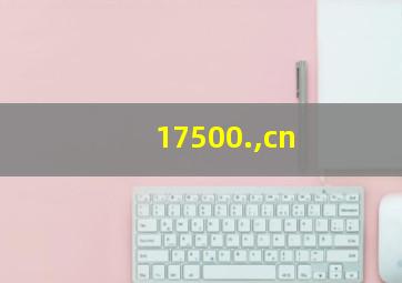 17500.,cn