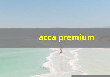 acca premium