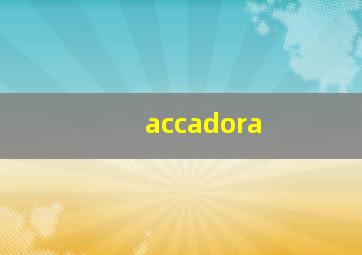 accadora