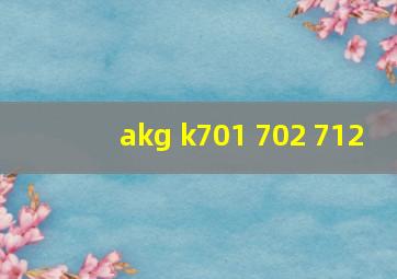 akg k701 702 712