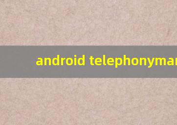 android telephonymanager