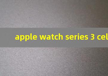 apple watch series 3 cellular