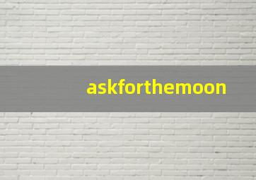 askforthemoon