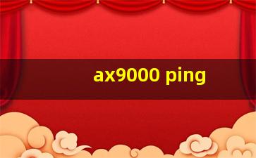 ax9000 ping