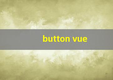 button vue