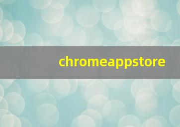 chromeappstore