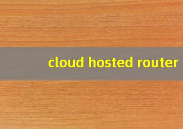 cloud hosted router