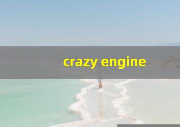 crazy engine