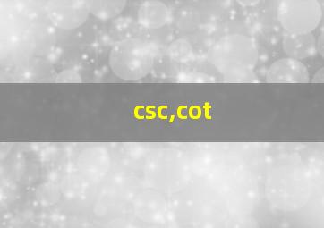 csc,cot