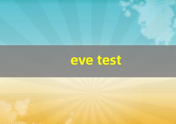 eve test