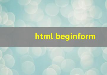 html beginform