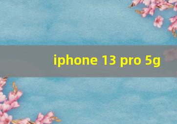 iphone 13 pro 5g