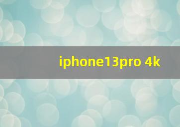 iphone13pro 4k