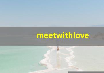 meetwithlove