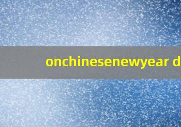 onchinesenewyear day