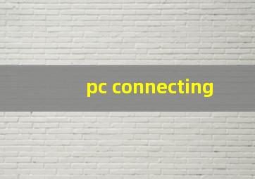 pc connecting