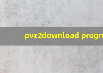 pvz2download progress