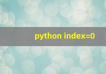 python index=0