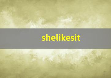 shelikesit