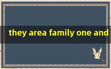 they area family one and all怎么翻译