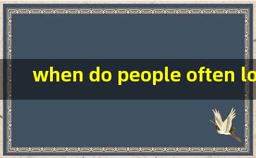 when do people often lose things翻译