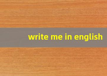 write me in english